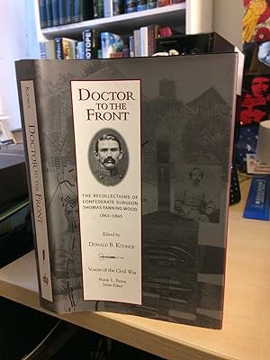 Seller image for Doctor to the Front. The Recollections of Confederate Surgeon Thomas Fanning Wood, 1861-1865 for sale by Dreadnought Books