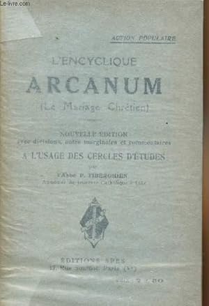 Seller image for L'encyclique Arcanum (Le mariage chrtien) - Nouvelle dition avec divisions, notes marginales et commentaires  l'usage des cercles d'tudes for sale by Le-Livre