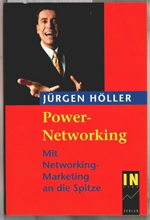 Power-Networking : Mit Network-Marketing an die Spitze. Jürgen Höller.
