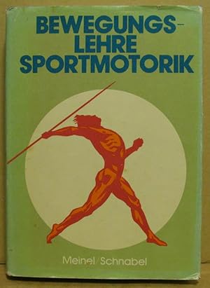 Bewegungslehre - Sportmotorik Abriß einer Theorie der sportlichen Motorik unter pädagogischem Asp...