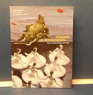 Bild des Verkufers fr Krokodil im Schwanensee Tanz in Deutschland seit 1945. zum Verkauf von Eugen Kpper