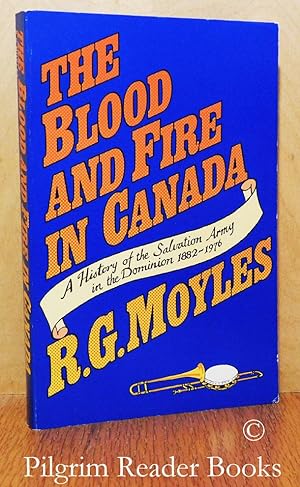 The Blood and Fire in Canada, A History of the Salvation Army in the Dominion 1882-1976.