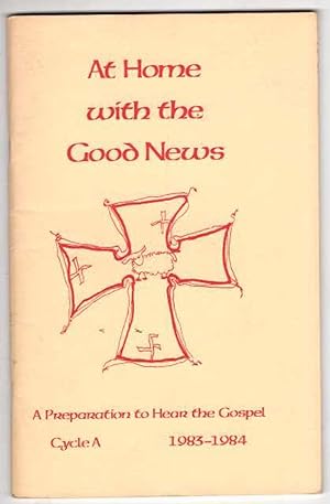 Bild des Verkufers fr At Home With The Good News: A Preparation To Hear The Gospel Cycle A 1983-1984 zum Verkauf von Recycled Books & Music