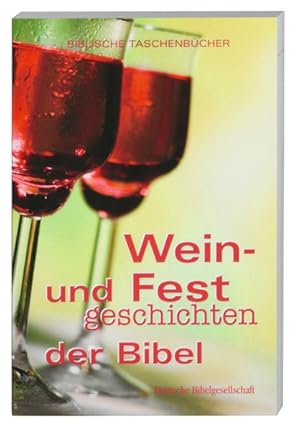 Bild des Verkufers fr Wein- und Festgeschichten der Bibel / ausgew. und eingel. von Florian Voss / Biblische Taschenbcher zum Verkauf von Bcher bei den 7 Bergen