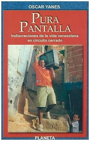 Imagen del vendedor de Pura Pantalla. Indiscreciones De La Vida Venezolana En Circuito Cerrado (Spanish Edition) a la venta por Von Kickblanc