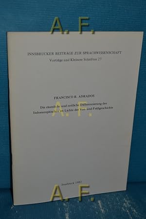 Imagen del vendedor de Die rumliche und zeitliche Differenzierung des Indoeuropischen im Lichte der Vor- und Frhgeschichte : Innsbrucker Beitrge zur Sprachwissenschaft, Vortrge und kleinere Schriften 27 [Aus d. Span. bers. von Gertrut Krmer u. Wolfgang Meid] / a la venta por Antiquarische Fundgrube e.U.