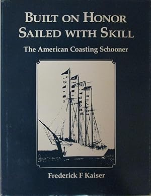 Built on Honor, Sailed With Skill: The American Coasting Schooner