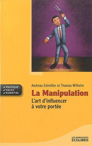 Image du vendeur pour la manipulation ; l'art d'influencer  votre porte (dition 2010) mis en vente par Chapitre.com : livres et presse ancienne