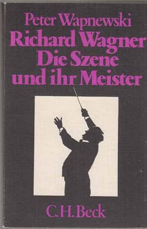 Richard Wagner : die Szene und ihr Meister. Beck'sche schwarze Reihe ; Bd. 178.