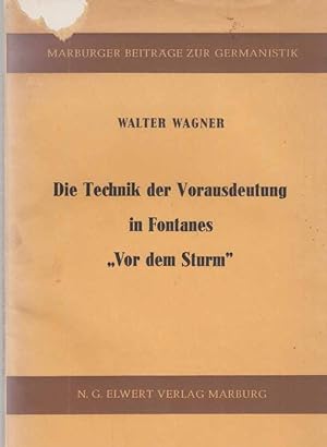Die Technik der Vorausdeutung in Fontanes "Vor dem Sturm". Von Walter Wagner.