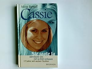 Bild des Verkufers fr Cassie : sie sagte ja und musste uns viel zu frh verlassen ; 17 Jahre mit meiner Tochter. Misty Bernall. Aus dem Amerikan. von Christian Rendel zum Verkauf von Antiquariat Buchhandel Daniel Viertel