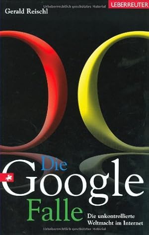 Bild des Verkufers fr Die Google-Falle : die unkontrollierte Weltmacht im Internet. zum Verkauf von Antiquariat Buchhandel Daniel Viertel