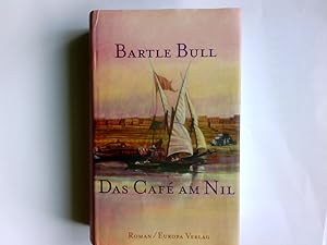 Bild des Verkufers fr Das Caf am Nil Bartle Bull. aus dem Amerikan. von Thomas Haufschild zum Verkauf von Antiquariat Buchhandel Daniel Viertel