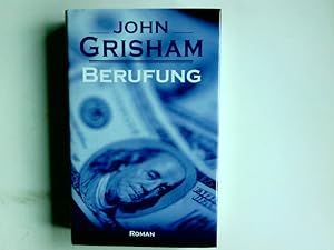 Bild des Verkufers fr Berufung : Roman. John Grisham. Aus dem Amerikan. von Bernhard Liesen . zum Verkauf von Antiquariat Buchhandel Daniel Viertel