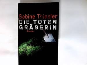 Bild des Verkufers fr Die Totengrberin : Roman. zum Verkauf von Antiquariat Buchhandel Daniel Viertel