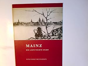 Bild des Verkufers fr Mainz : d. amputierte Stadt ; e. Dokumentation. von Rolf Drrlamm u. Helmut Wirth. Hrsg. von Werner Hanfgarn zum Verkauf von Antiquariat Buchhandel Daniel Viertel