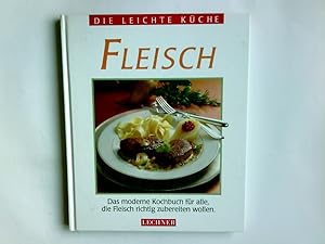 Bild des Verkufers fr Fleisch : das moderne Kochbuch fr alle, die Fleisch richtig zubereiten wollen. Die leichte Kche zum Verkauf von Antiquariat Buchhandel Daniel Viertel