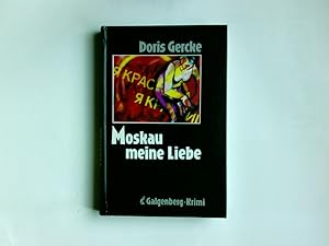 Seller image for Moskau, meine Liebe. Doris Gercke / Galgenberg-Krimi for sale by Antiquariat Buchhandel Daniel Viertel