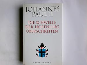 Bild des Verkufers fr Die Schwelle der Hoffnung berschreiten. Johannes Paul II. Hrsg. von Vittorio Messori. Aus dem Ital. von Irene Esters zum Verkauf von Antiquariat Buchhandel Daniel Viertel