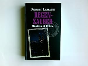 Bild des Verkufers fr Regenzauber : Roman. Dennis Lehane. Aus dem Engl. von Andrea Fischer / Masters of crime zum Verkauf von Antiquariat Buchhandel Daniel Viertel