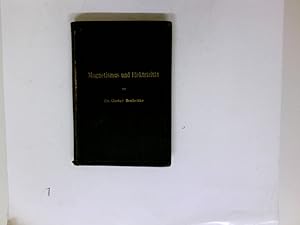 Magnetismus und Elektrizität mit Rücksicht auf die Bedürfnisse der Praxis.