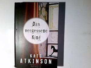 Seller image for Das vergessene Kind : Roman. Kate Atkinson. Aus dem Engl. von Anette Grube for sale by Antiquariat Buchhandel Daniel Viertel
