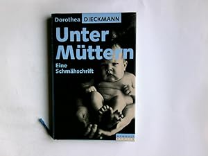 Seller image for Unter Mttern : eine Schmhschrift. Dorothea Dieckmann for sale by Antiquariat Buchhandel Daniel Viertel