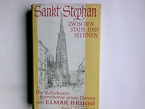 Bild des Verkufers fr Sankt Stephan zwischen Staub und Sternen : Die Schicksalssymphonie e. Domes. Elmar Brugg zum Verkauf von Antiquariat Buchhandel Daniel Viertel