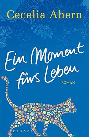 Bild des Verkufers fr Ein Moment frs Leben : Roman. Cecelia Ahern. Aus dem Engl. von Christine Strh zum Verkauf von Antiquariat Buchhandel Daniel Viertel