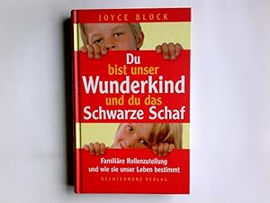 Bild des Verkufers fr Du bist unser Wunderkind und du das schwarze Schaf : familire Rollenzuteilung und wie sie unser Leben bestimmt. Joyce Block. Aus dem Amerikan. bers. von Gabriele Erb zum Verkauf von Antiquariat Buchhandel Daniel Viertel