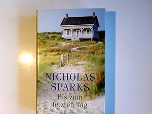 Bild des Verkufers fr Bis zum letzten Tag : Roman. Nicholas Sparks. Aus dem Amerikan. von Adelheid Zfel zum Verkauf von Antiquariat Buchhandel Daniel Viertel