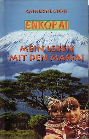 Seller image for Enkop Ai : mein Leben mit den Massai. Catherine Oddie. Aus dem Engl. von Ccile G. Lecaux for sale by Antiquariat Buchhandel Daniel Viertel