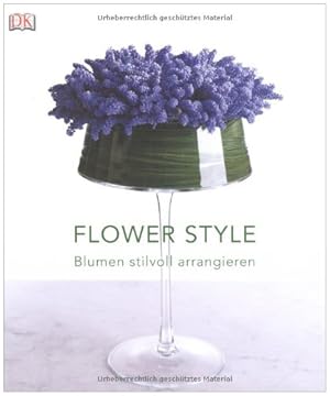 Flower style : Blumen stilvoll arrangieren. [Text Paula Pryke. Fotos, Design und Layout Jacqui Sm...