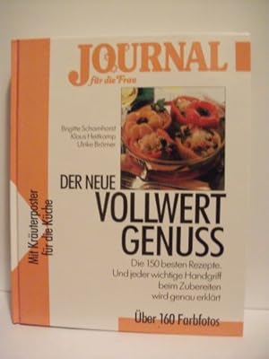 Bild des Verkufers fr Der neue Vollwert-Genuss : die 150 besten Rezepte ; und jeder wichtige Handgriff beim Zubereiten wird genau erklrt. Brigitte Scharnhorst ; Klaus Heitkamp ; Ulrike Brmer. [Red.: Geert Zebothsen] / Ein Journal-fr-die-Frau-Buch zum Verkauf von Antiquariat Buchhandel Daniel Viertel