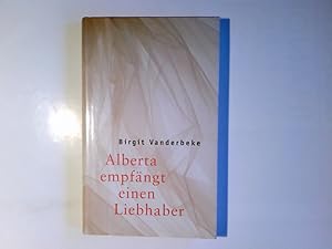 Bild des Verkufers fr Alberta empfngt einen Liebhaber. Birgit Vanderbeke zum Verkauf von Antiquariat Buchhandel Daniel Viertel