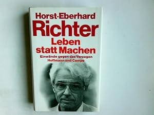 Bild des Verkufers fr Leben statt machen : Einwnde gegen d. Verzagen ; Aufstze, Reden, Notizen zum "neuen Denken". Horst-Eberhard Richter zum Verkauf von Antiquariat Buchhandel Daniel Viertel