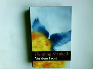 Seller image for Vor dem Frost : Roman. Henning Mankell. Aus dem Schwed. von Wolfgang Butt for sale by Antiquariat Buchhandel Daniel Viertel