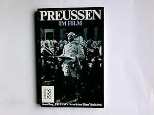 Bild des Verkufers fr Preussen im Film : e. Retrospektive d. Stiftung Dt. Kinemathek. Ausstellung "Preussen, Versuch e. Bilanz" Berlin 1981. Hrsg. von Axel Marquardt u. Heinz Rathsack. Gesamthrsg.: Berliner Festspiele GmbH, Berlin / Preussen, Versuch einer Bilanz ; Bd. 5; rororo : Katalog zum Verkauf von Antiquariat Buchhandel Daniel Viertel