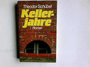 Image du vendeur pour Kellerjahre : Roman. Theodor Schbel mis en vente par Antiquariat Buchhandel Daniel Viertel