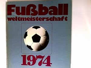 Fussballweltmeisterschaft : 1974; Berlin, Dortmund, Düsseldorf, Frankfurt am Main, Gelsenkirchen,...