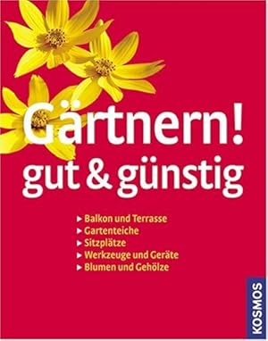 Bild des Verkufers fr Grtnern gut & gnstig : [Balkon und Terrasse, Gartenteiche, Sitzpltze, Werkzeuge und Gerte, Blumen und Gehlze]. Angelika Throll (Hrsg.) zum Verkauf von Antiquariat Buchhandel Daniel Viertel