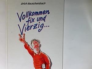 Vollkommen fix und vierzig.