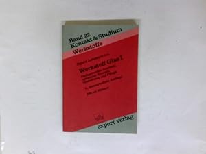 Werkstoff Glas; Teil: 1. Kontakt & Studium ; Bd. 22 : Werkstoffe