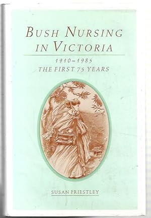 Seller image for Bush Nursing In Victoria. 1910-1985 The First 75 Years. for sale by City Basement Books