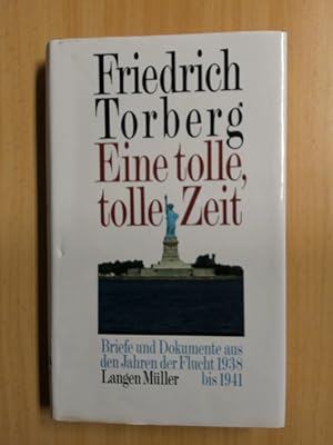 Bild des Verkufers fr Eine tolle, tolle Zeit Briefe und Dokumente aus den Jahren der Flucht 1938-1941 zum Verkauf von avelibro OHG