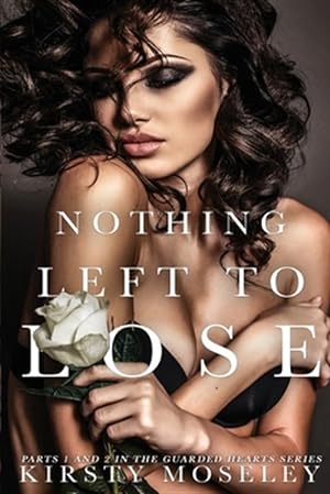 Seller image for Nothing Left to Lose: (Parts 1 and 2 combined into a novel of epic proportion) for sale by GreatBookPrices