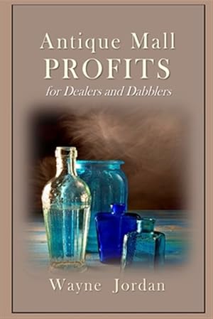 Seller image for Antique Mall Profits: For Dealers and Dabblers for sale by GreatBookPrices