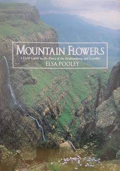 Mountain Flowers - A Field Guide to the Flora of the Drakensberg and Lesotho