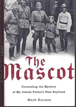 Seller image for The Mascot: Unraveling the Mystery of My Jewish Father's Nazi Boyhood for sale by Brenner's Collectable Books ABAA, IOBA
