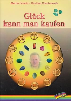 Imagen del vendedor de Glck kann man kaufen! : Fernsehastrologe Martin Schmid gibt in diesem Buch genaue Hinweise fr das Tragen von Glckssteinen und seine Astrologielehrerin Buntiam Chanteenonk erklrt die Wirkungsweise der Edelsteine. [Aus dem Thailnd. bers. von Jatuporn Wisetwongsa] a la venta por Versandantiquariat Nussbaum